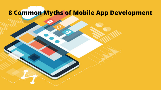 8 Crucial Myths of Mobile Application Development